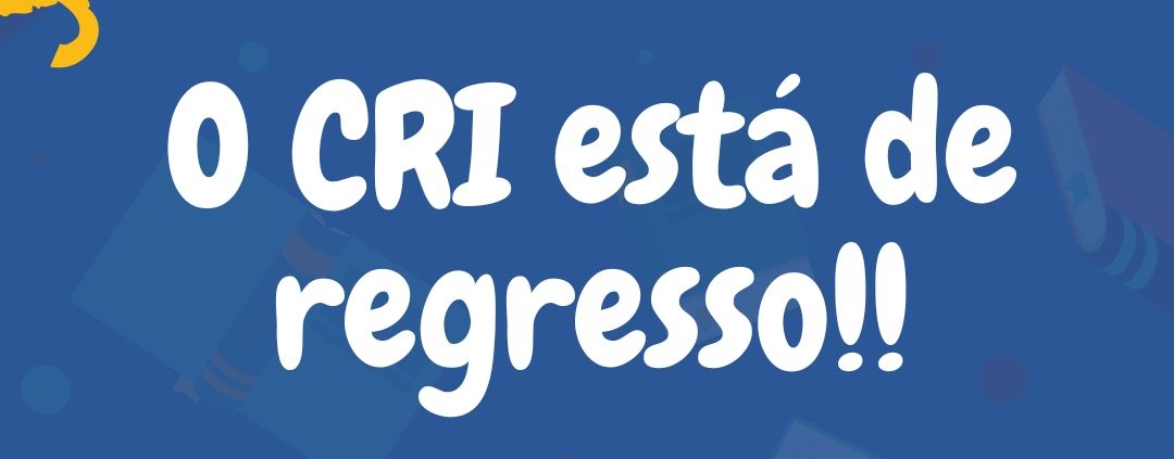 O CRI está de regresso