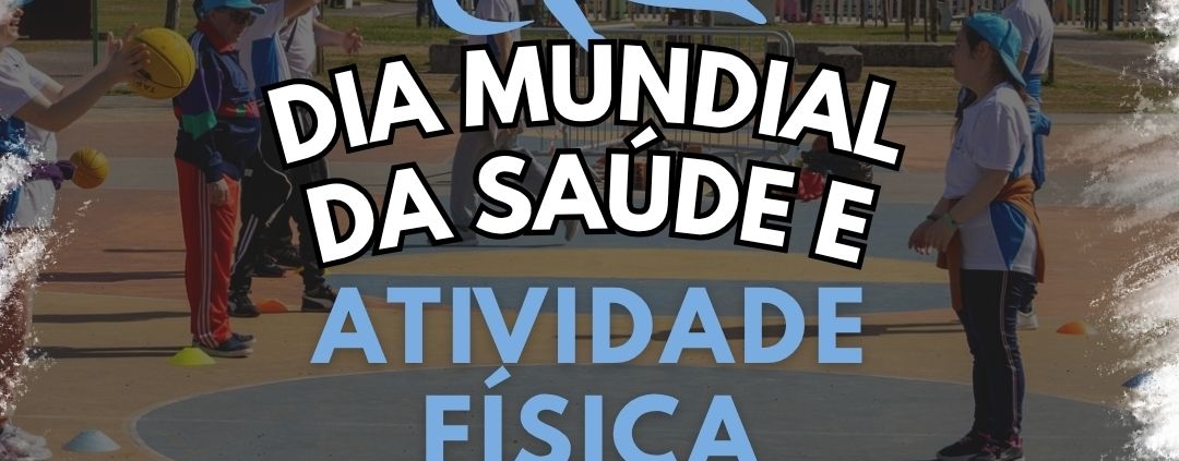 Dia Mundial da Saúde e At Física 2026